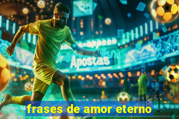 frases de amor eterno